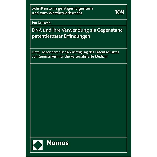 DNA und ihre Verwendung als Gegenstand patentierbarer Erfindungen / Schriften zum geistigen Eigentum und zum Wettbewerbsrecht Bd.109, Jan Krusche