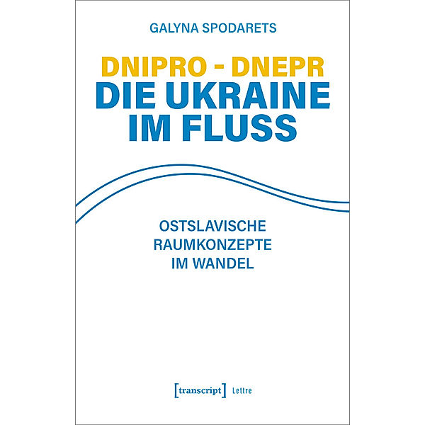 Dnipro - Dnepr. Die Ukraine im Fluss, Galyna Spodarets