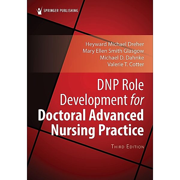 DNP Role Development for Doctoral Advanced Nursing Practice, H. Michael Dreher, Mary Ellen Smith Glasgow, Michael D. Dahnke, Valerie T. Cotter