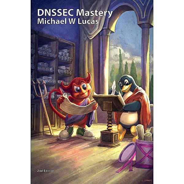 DNSSEC Mastery, 2nd edition (IT Mastery, #18) / IT Mastery, Michael W Lucas