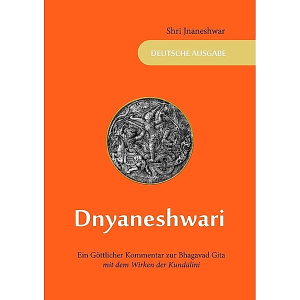 Dnyaneshwari - Ein Göttlicher Kommentar zur Bhagavad Gita, Shri Jnaneshwar