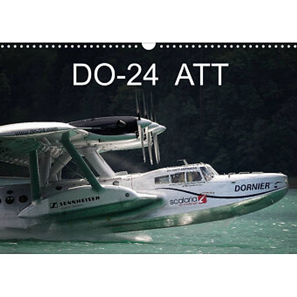 DO-24 ATT (Wandkalender 2022 DIN A3 quer), J. R. Bogner