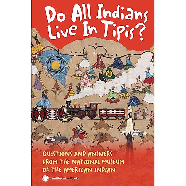Do All Indians Live in Tipis? Second Edition, Nmai