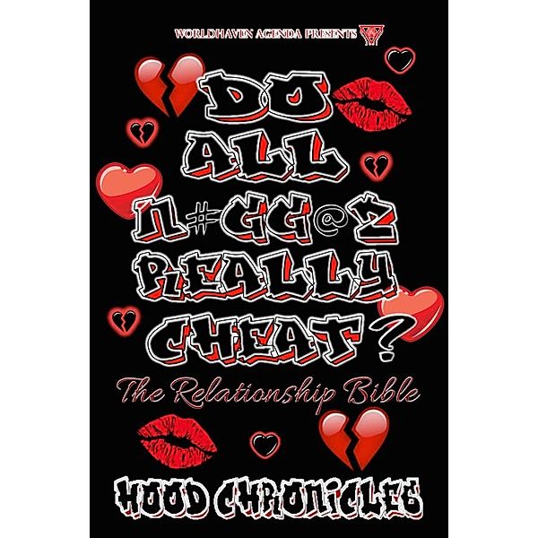 Do All N#gg@s Really Cheat, Hood Chronicles