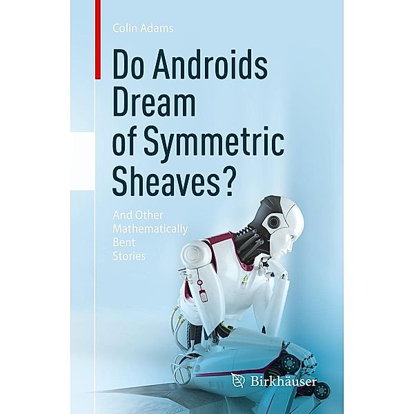 Do Androids Dream of Symmetric Sheaves?, Colin Adams