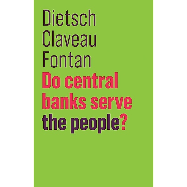 Do Central Banks Serve the People? / Blackwell Companions to History, Peter Dietsch, François Claveau, Clément Fontan