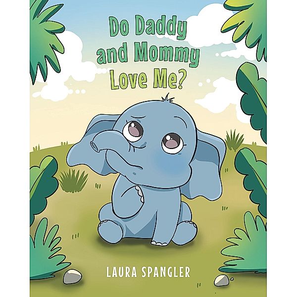 Do Daddy and Mommy Love Me?, Laura Spangler