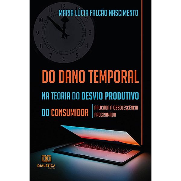 Do dano temporal na teoria do desvio produtivo do consumidor, Maria Lúcia Falcão Nascimento