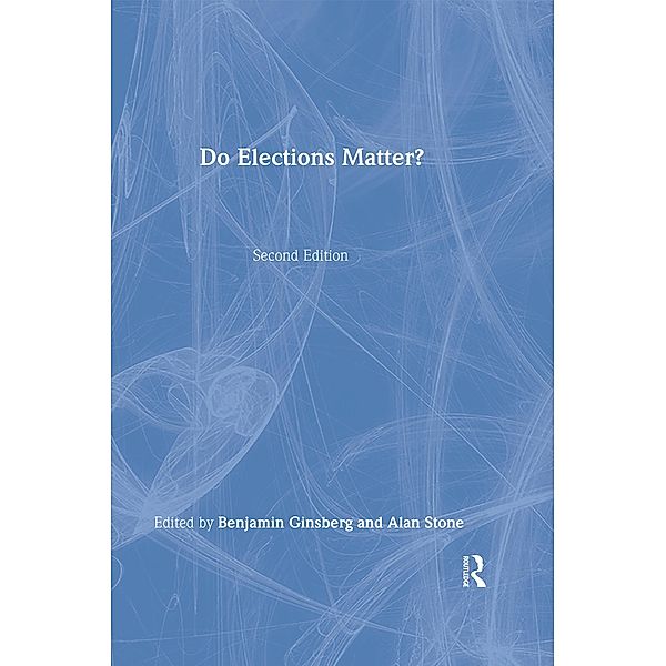 Do Elections Matter?, Benjamin Ginsberg, Alan Stone