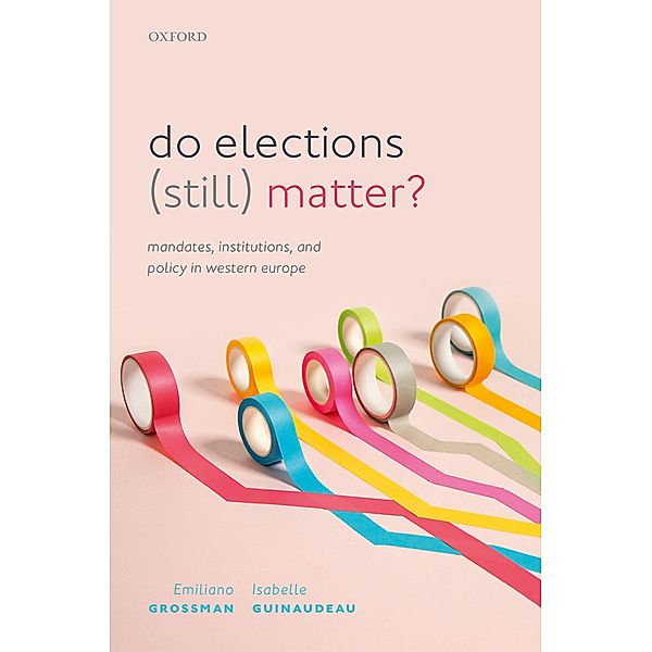 Do Elections (Still) Matter?, Emiliano Grossman, Isabelle Guinaudeau