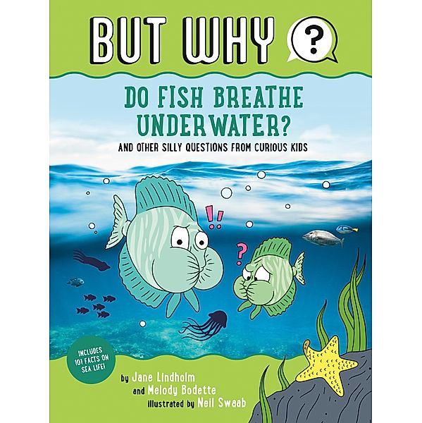 Do Fish Breathe Underwater? #2 / But Why Bd.2, Jane Lindholm, Melody Bodette