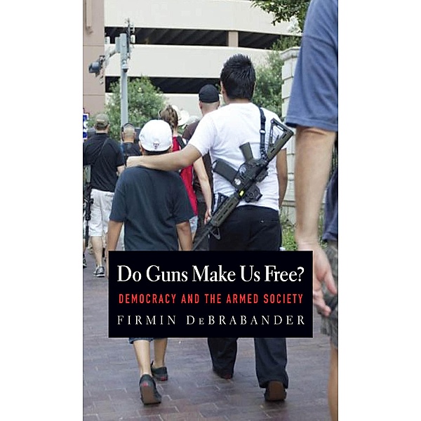 Do Guns Make Us Free?, Firmin Debrabander