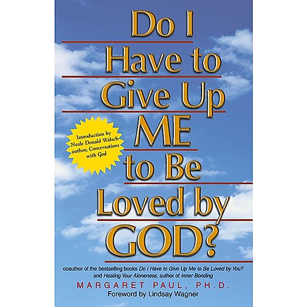 Do I Have to Give Up ME to Be Loved by GOD?, Margaret Paul