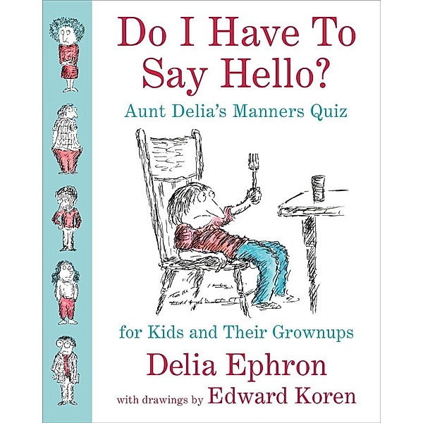 Do I Have to Say Hello? Aunt Delia's Manners Quiz for Kids and Their Grownups, Delia Ephron