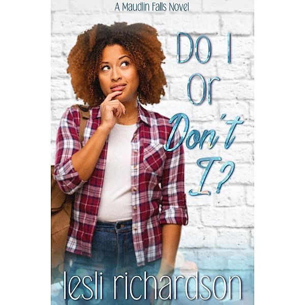 Do I Or Don't I? (Maudlin Falls, #2) / Maudlin Falls, Lesli Richardson