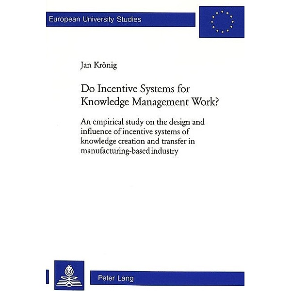 Do Incentive Systems for Knowledge Management Work?, Jan Krönig