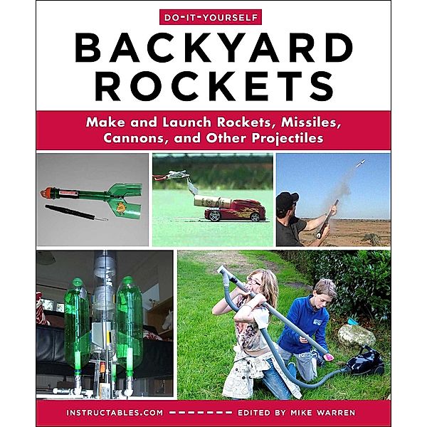 Do-It-Yourself Backyard Rockets, Instructables. com