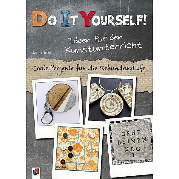 Do it yourself! Ideen für den Kunstunterricht, Sabine Nelke