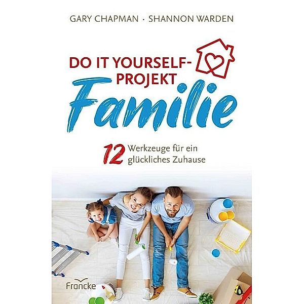 Do it yourself-Projekt Familie, Gary Chapman, Shannon Warden