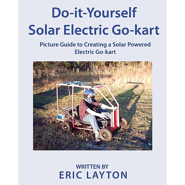 Do-it-Yourself Solar-Powered Go-Kart, Eric Layton