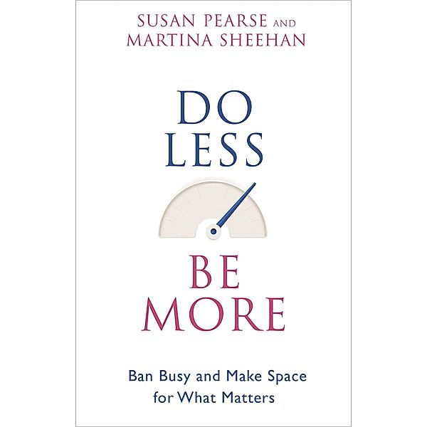 Do Less Be More, Susan Pearse, Martina Sheehan