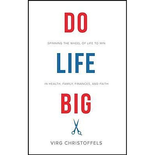 Do Life Big, Virg Christoffels