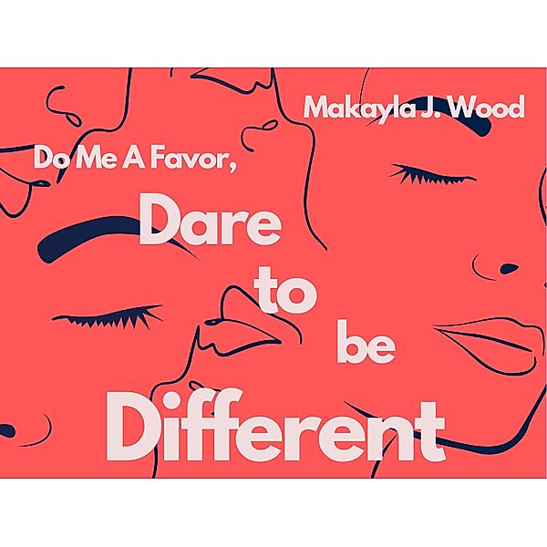 Do Me A Favor, Dare To Be Different, Makayla Wood, Tiffany Mangum