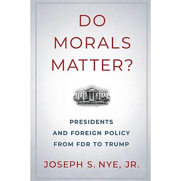 Do Morals Matter?, Joseph S. Jr. Nye