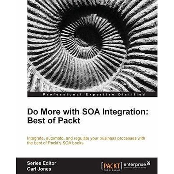 Do More with SOA Integration: Best of Packt, Arun Poduval