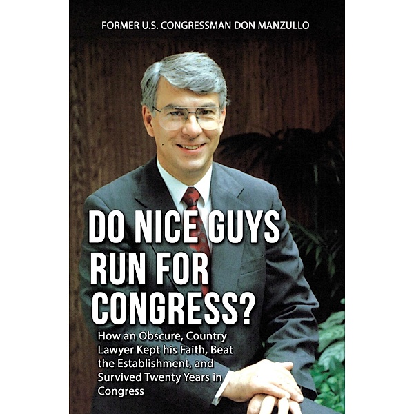 Do Nice Guys Run for Congress?, Former U. S. Congressman Don Manzullo