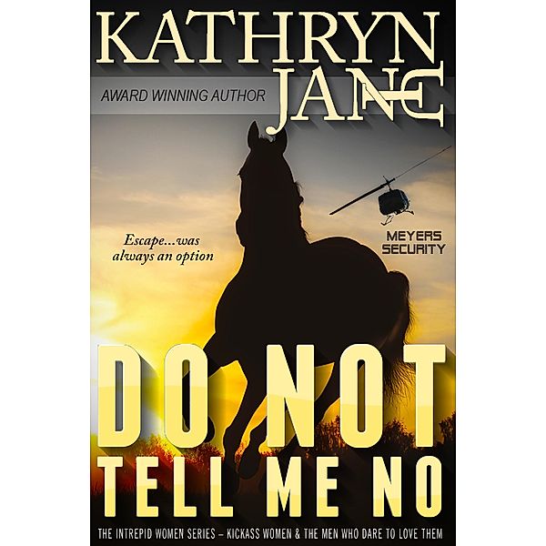 Do Not Tell Me No (Intrepid Women, #1) / Intrepid Women, Kathryn Jane