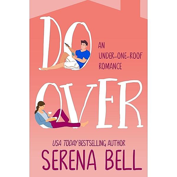 Do Over (Under One Roof, #1) / Under One Roof, Serena Bell