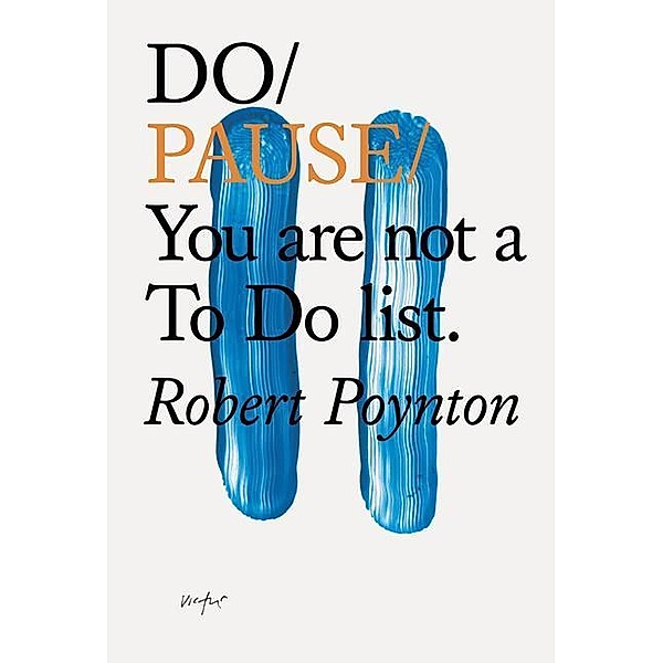 Do Pause: You Are Not A To Do List, Robert Poynton