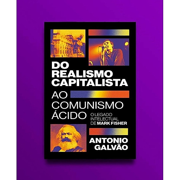 Do realismo capitalista ao comunismo ácido, Antonio Galvão