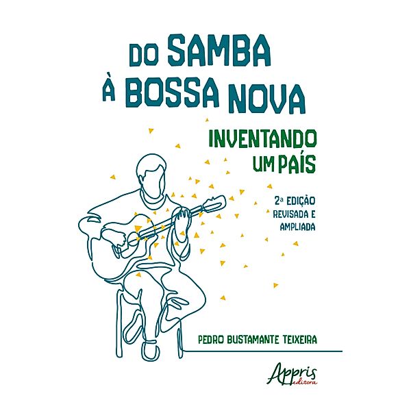 Do Samba à Bossa Nova: Inventando um País, Pedro Bustamante Teixeira