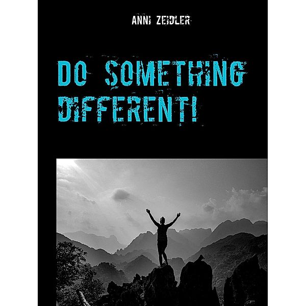 Do something different!, Anni Zeidler
