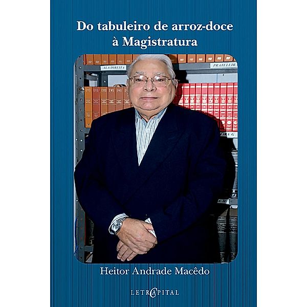 Do tabuleiro de arroz-doce à Magistratura, Heitor Andrade Macêdo