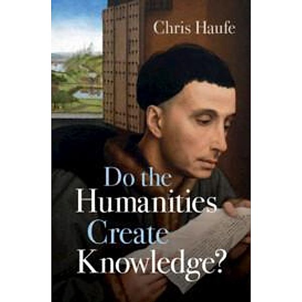 Do the Humanities Create Knowledge?, Chris Haufe