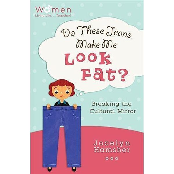 Do These Jeans Make Me Look Fat?, Jocelyn Hamsher