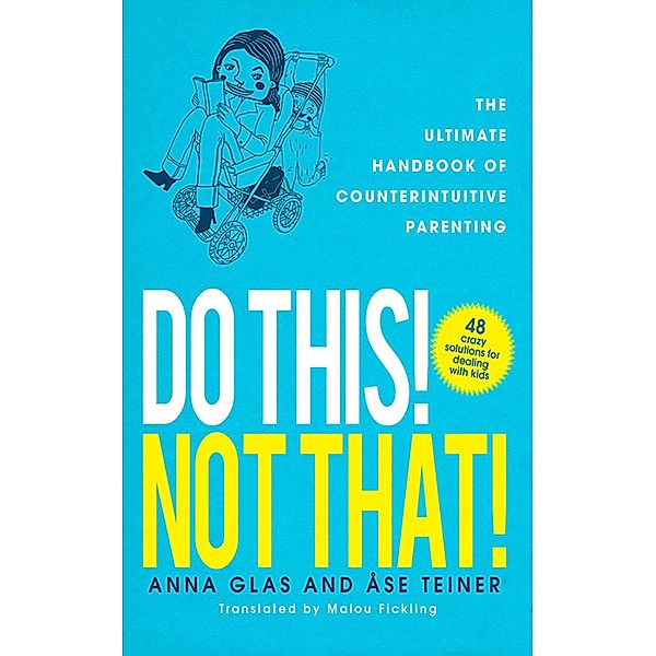 Do This! Not That!, Anna Glas, Ase Teiner