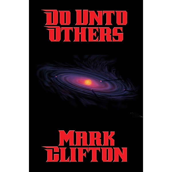 Do Unto Others / Positronic Publishing, Mark Clifton