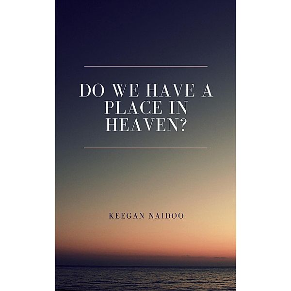 Do We Have a Place in Heaven?, Keegan Naidoo