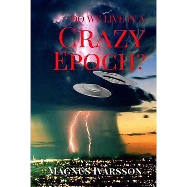 Do We Live in a Crazy Epoch? / Neely Worldwide Publishing, Magnus Ivarsson