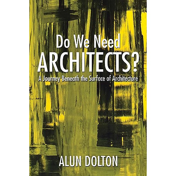 Do We Need Architects?, Alun Dolton