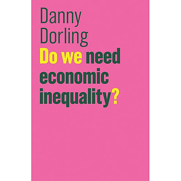 Do We Need Economic Inequality?, Danny Dorling