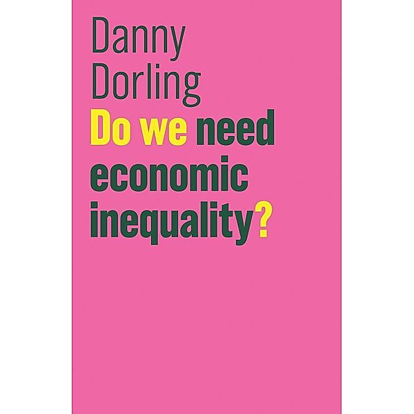 Do We Need Economic Inequality? / Blackwell Companions to History, Danny Dorling