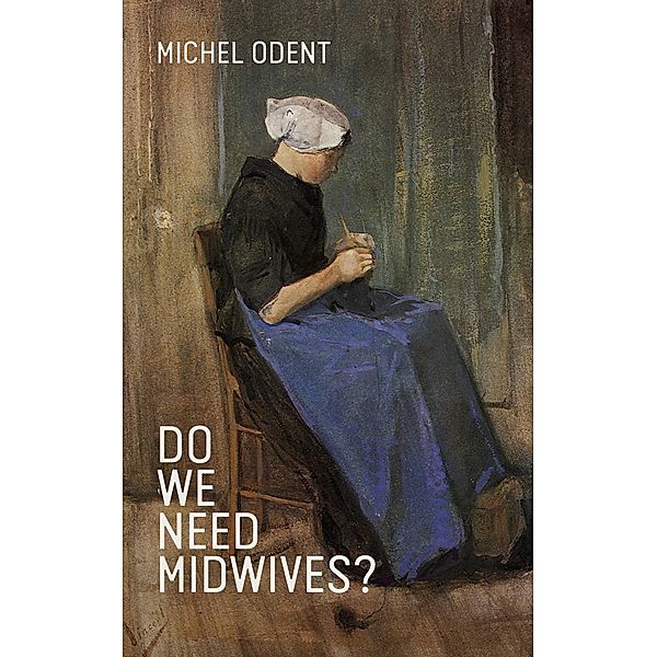 Do We Need Midwives?, Odent