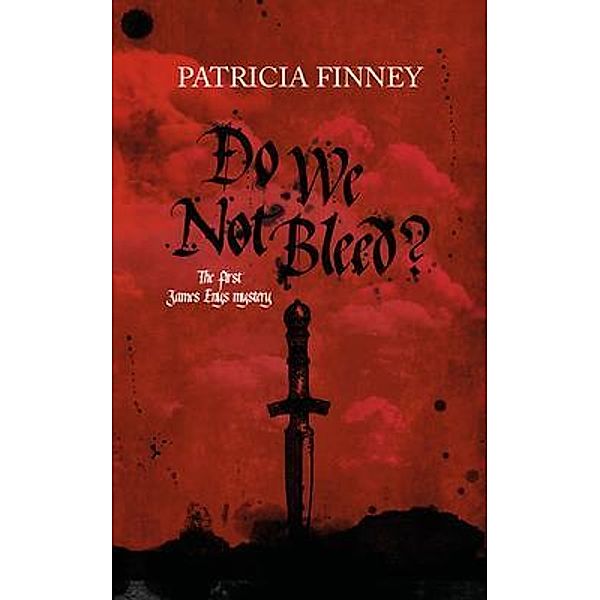 Do We Not Bleed? / The James Enys mysteries Bd.1, Patricia Finney