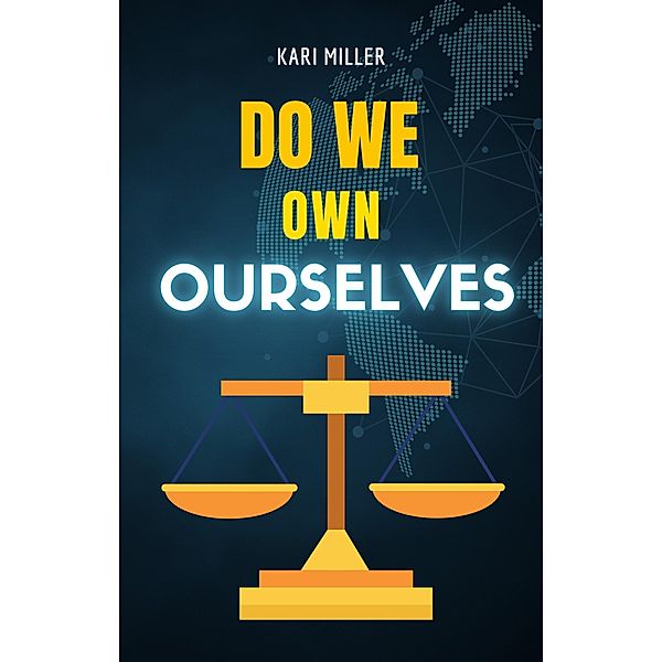 Do We Own Ourselves, Kari Miller