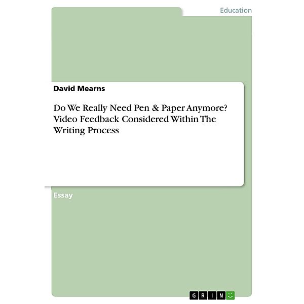 Do We Really Need Pen & Paper Anymore? Video Feedback Considered Within The Writing Process, David Mearns